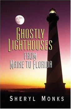 Paperback Ghostly Lighthouses From Maine To Florida Book