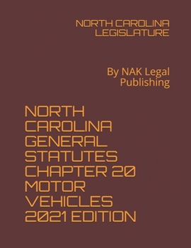 Paperback North Carolina General Statutes Chapter 20 Motor Vehicles 2021 Edition: By NAK Legal Publishing Book