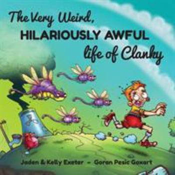 Paperback The Very Weird, Hilariously Awful Life of Clanky Book