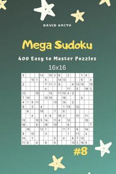 Paperback Mega Sudoku - 400 Easy to Master Puzzles 16x16 Vol.8 Book