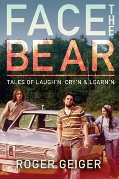 Paperback Face the Bear: Tales of Laugh'n, Cry'n & Learn'n Book