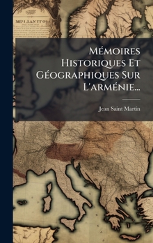Hardcover MÃ(c)moires Historiques Et GÃ(c)ographiques Sur L'armÃ(c)nie... [French] Book