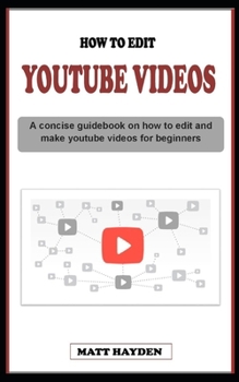 Paperback How to Edit Youtube Videos: A concise guidebook on everything you need to know about youtube video editing and making techniques for beginners Book