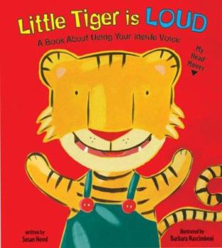 Hardcover Little Tiger Is Loud: A Book about Using Your Inside Voice Book