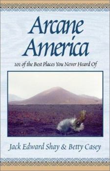 Hardcover Arcane America: 101 of the Best Places You Never Heard of Book