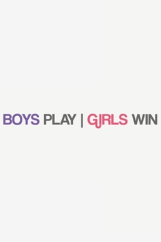 Paperback Boys Play - Girls Win: Boys Play - Girls Win: Notebook / Journal gift (6 x 9 inch - 110 pages - checkered / graphpaper 5x5) Book