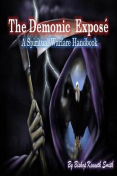 Paperback The Demonic Expose: The Spiritual Warfare Handbook Book
