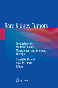 Paperback Rare Kidney Tumors: Comprehensive Multidisciplinary Management and Emerging Therapies Book