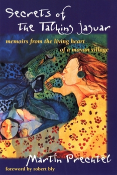 Paperback Secrets of the Talking Jaguar: Memoirs from the Living Heart of a Mayan Village Book
