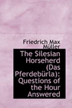 Paperback The Silesian Horseherd (Das Pferdeba1/4rla): Questions of the Hour Answered Book