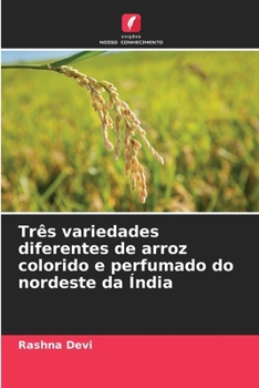 Paperback Três variedades diferentes de arroz colorido e perfumado do nordeste da Índia [Portuguese] Book