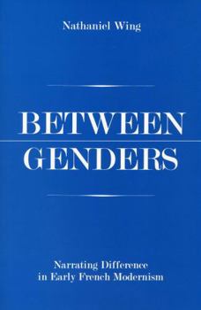 Hardcover Between Genders: Narrating Difference in Early French Modernism Book