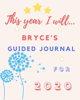 Paperback This Year I Will Bryce's 2020 Guided Journal: 2020 New Year Planner Goal Journal Gift for Bryce / Notebook / Diary / Unique Greeting Card Alternative Book