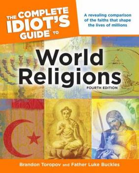 Paperback The Complete Idiot's Guide to World Religions, 4th Edition: A Revealing Comparison of the Faiths That Shape the Lives of Millions Book