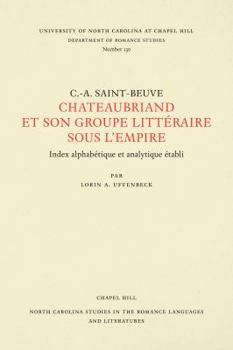 C.-A. Sainte-Beuve: Chateaubriand et son groupe littéraire sous l'empire