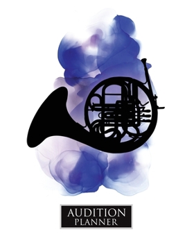 Paperback Audition Planner: FRENCH HORN: Audition Planner - 120 Pages / 60 Auditions - Plan and Prepare for your music audition Book