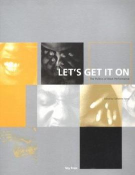Paperback Let's Get It On: The Politics of Black Performance Book