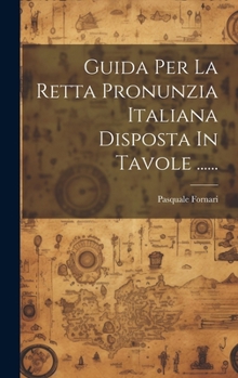 Hardcover Guida Per La Retta Pronunzia Italiana Disposta In Tavole ...... [Italian] Book