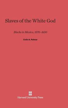 Hardcover Slaves of the White God: Blacks in Mexico, 1570-1650 Book