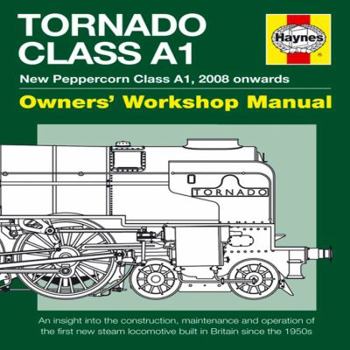 Hardcover Tornado Manual An Insight into the Construction, Maintenance and Operation of the First New Main Line Steam Locomotive Built in Britain Since 1960 by Smith, Geoff ( Author ) ON May-18-2011, Hardback Book