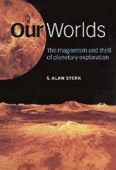 Paperback Our Worlds: The Magnetism and Thrill of Planetary Exploration Book