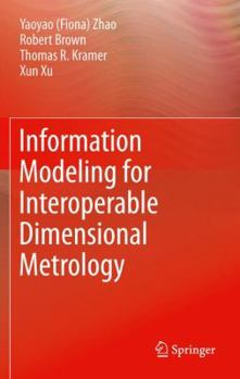 Hardcover Information Modeling for Interoperable Dimensional Metrology Book