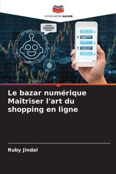 Paperback Le bazar numérique Maîtriser l'art du shopping en ligne [French] Book