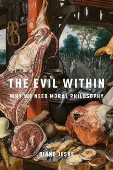 Hardcover The Evil Within: Why We Need Moral Philosophy Book