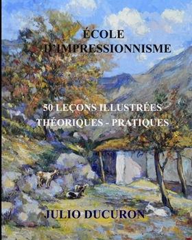 Paperback École d´impressionnisme: 50 Leçons Illustrées. Théoriques-Pratiques [French] Book