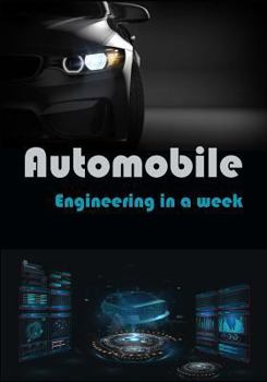 Automobile Engineering in a Week: For Learners, Engineering Beginners, Bike and Car Lovers