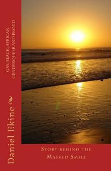 Paperback Gay, Black, African, GenderQueer and Proud: Story behind the Masked Smile Book