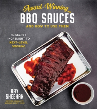 Paperback Award-Winning BBQ Sauces and How to Use Them: The Secret Ingredient to Next-Level Smoking Book