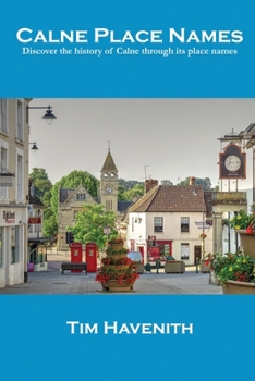 Paperback Calne Place Names: Discover the history of Calne through its place names Book