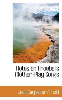Paperback Notes on Froebel's Mother-Play Songs Book