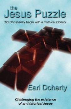 Paperback The Jesus Puzzle. Did Christianity Begin with a Mythical Christ? : Challenging the Existence of an Historical Jesus Book