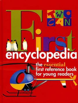 Hardcover Two-Can First Encyclopedia: The Essential First Reference Book for Young Readers Book