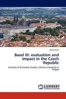 Basel III: evaluation and impact in the Czech Republic: Institute of Economic Studies, Charles University in Prague
