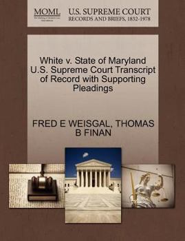 Paperback White V. State of Maryland U.S. Supreme Court Transcript of Record with Supporting Pleadings Book