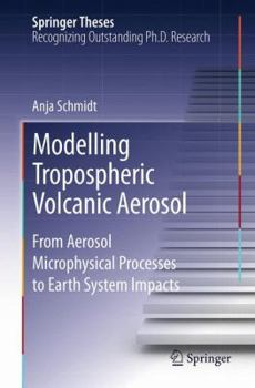 Paperback Modelling Tropospheric Volcanic Aerosol: From Aerosol Microphysical Processes to Earth System Impacts Book