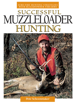 Paperback Successful Muzzleloader Hunting: Sure-Fire Hunting Strategies with Blackpowder Firearms Book