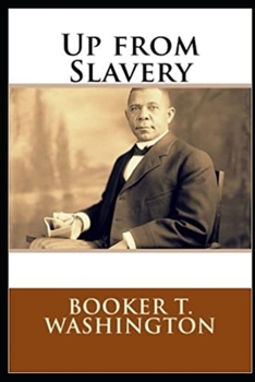 Paperback Up from Slavery by Booker T Washington illustrated edition Book
