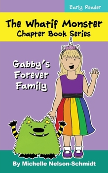 Paperback The Whatif Monster Chapter Book Series: Gabby's Forever Family Book