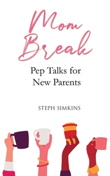 Paperback Mom Break: Pep Talks For New Parents Book