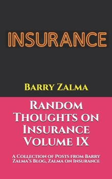 Paperback Random Thoughts on Insurance Volume IX: A Collection of Posts from Barry Zalma's Blog, Zalma on Insurance, http: //zalma.com/blog Book