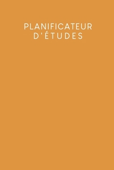 Planificateur d'études: Planificateur de semestre pour les étudiants et les élèves avec un horaire pour 4 semestres | Design: Jaune moutarde (French Edition)