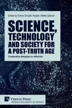 Paperback Science, technology and society for a post-truth age: Comparative dialogues on reflexivity Book