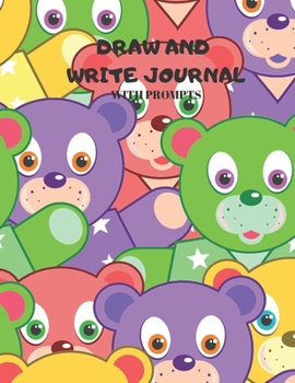 Draw and Write Journal: with prompts,Creative Drawing and Writing Prompts for Kids, Parents, Teachers. Sketchbook/Journal for children, boys, girls. Teddy Bear Matt Cover.