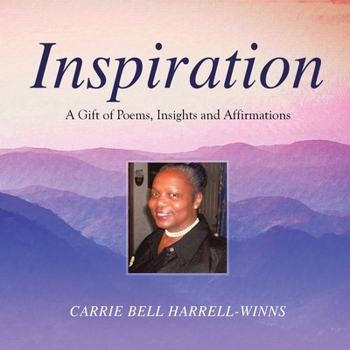 Paperback Inspiration: A Gift of Poems, Insights and Affirmations Book