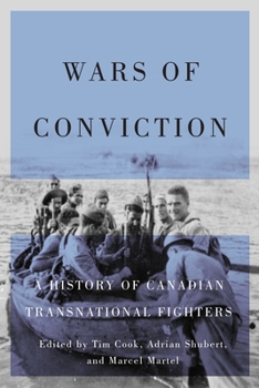 Hardcover Wars of Conviction: A History of Canadian Transnational Fighters Book