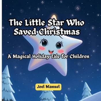Paperback The Little Star who Saved Christmas: A Magical Holiday Tale for Children Book